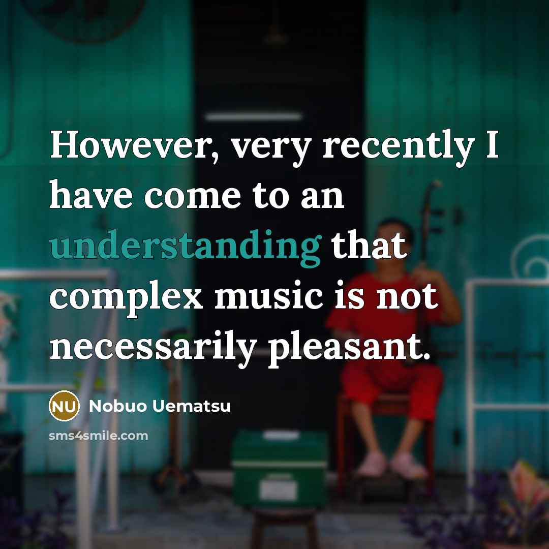 “However, very recently I have come to an understanding that…” quote by Nobuo Uematsu