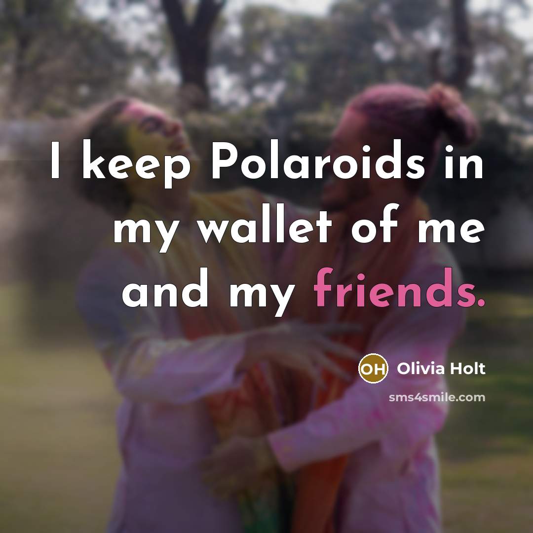 “I keep Polaroids in my wallet of me and my…” quote by Olivia Holt