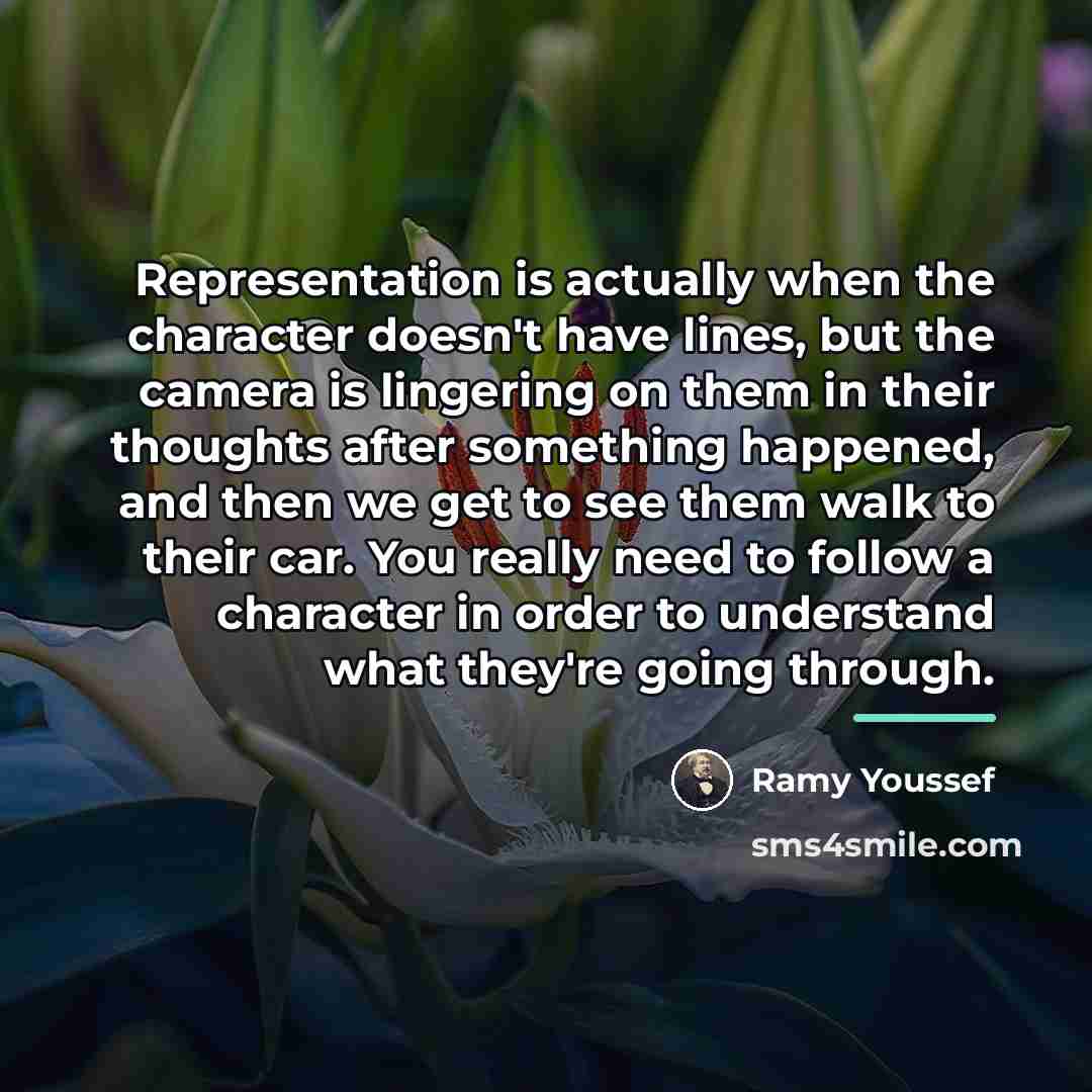 “Representation is actually when the character doesn't have lines, but…” quote by Ramy Youssef