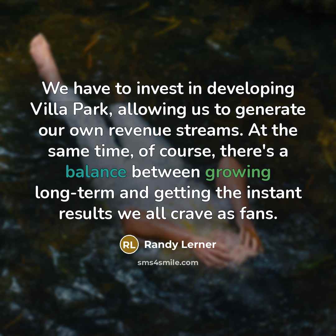 “We have to invest in developing Villa Park, allowing us…” quote by Randy Lerner