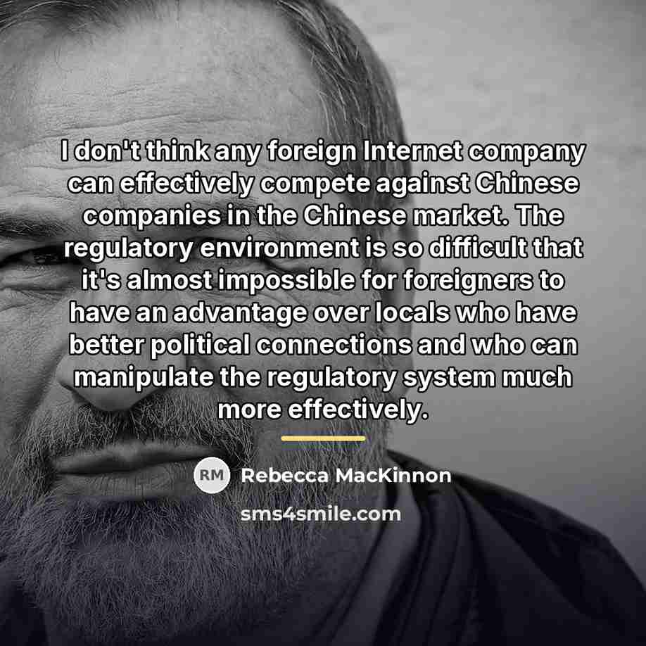 “I don't think any foreign Internet company can effectively compete…” quote by Rebecca MacKinnon
