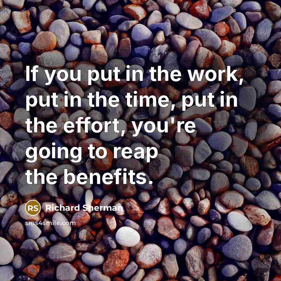 “If you put in the work, put in the time,…” quote by Richard Sherman