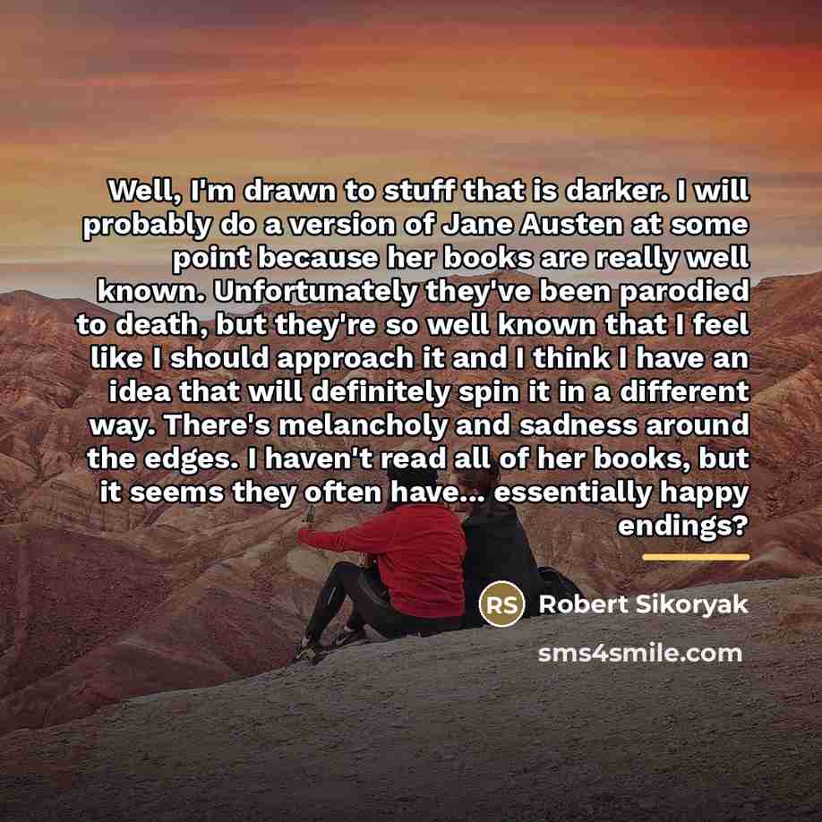 “Well, I'm drawn to stuff that is darker. I will…” quote by Robert Sikoryak