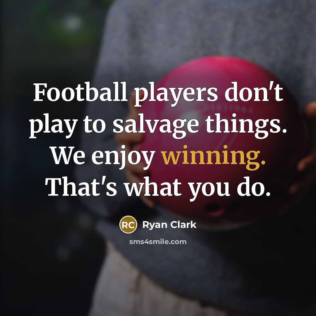 “Football players don't play to salvage things. We enjoy winning.…” quote by Ryan Clark