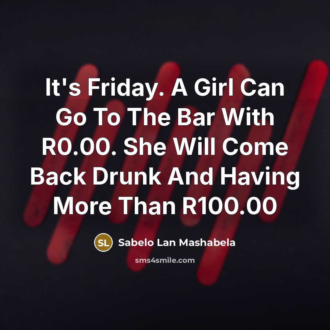 “It's Friday. A Girl Can Go To The Bar With…” quote by Sabelo Lan Mashabela