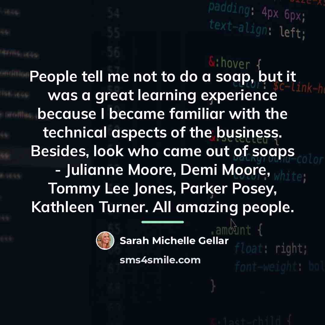 “People tell me not to do a soap, but it…” quote by Sarah Michelle Gellar