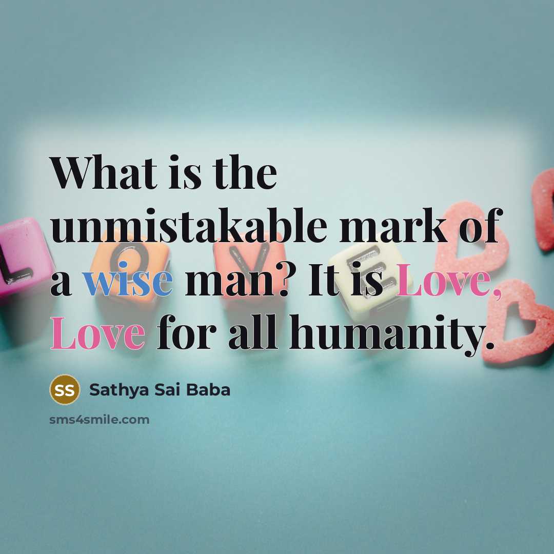 “What is the unmistakable mark of a wise man? It…” quote by Sathya Sai Baba