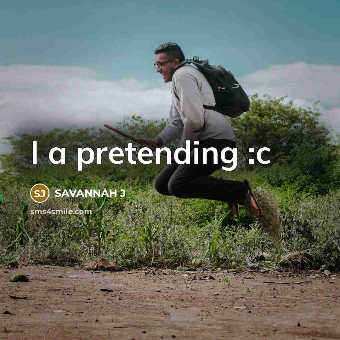 “I a pretending :c…” quote by Savannah J