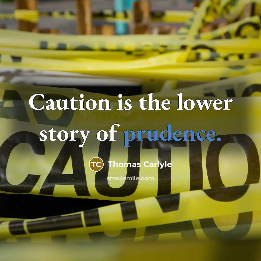 “Caution is the lower story of prudence.…” quote by Thomas Carlyle