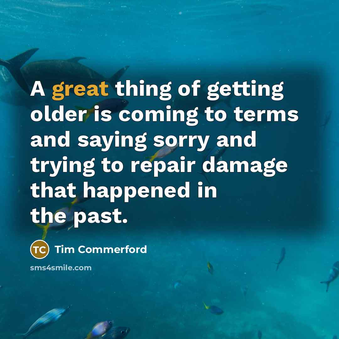 “A great thing of getting older is coming to terms…” quote by Tim Commerford