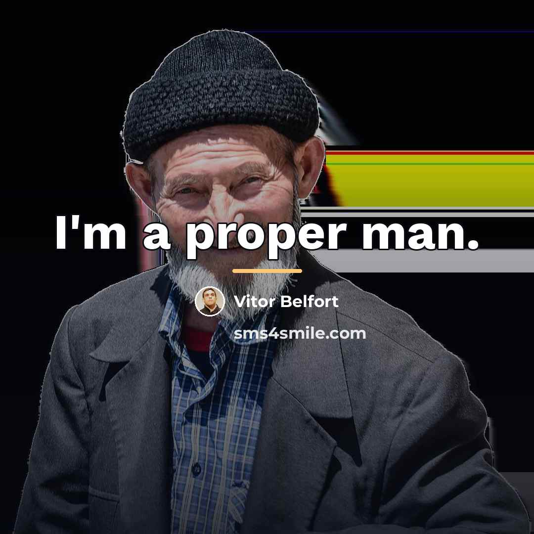“I'm a proper man.…” quote by Vitor Belfort