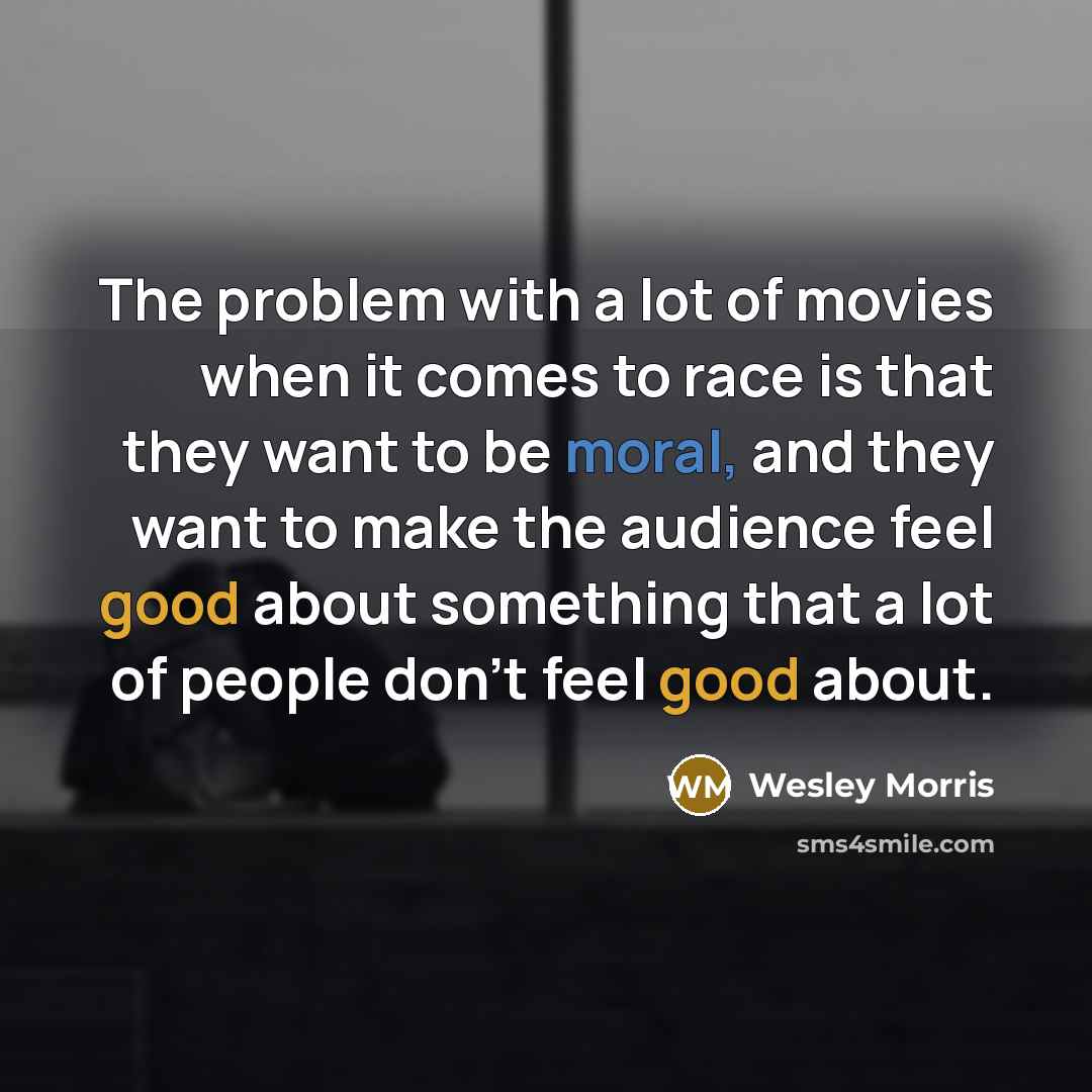 “The problem with a lot of movies when it comes…” quote by Wesley Morris