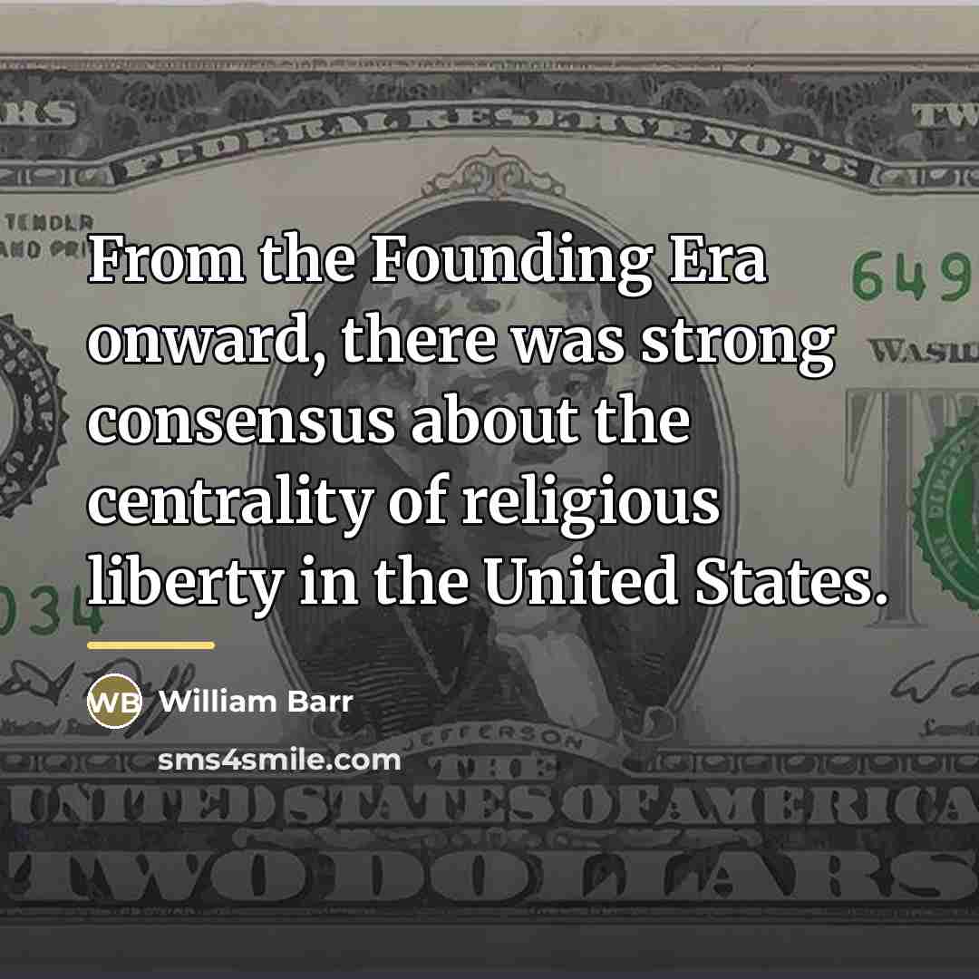 “From the Founding Era onward, there was strong consensus about…” quote by William Barr