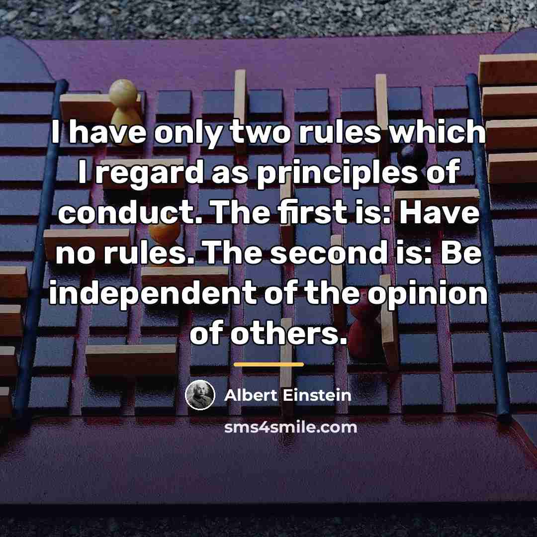“I have only two rules which I regard as principles…” quote by Albert Einstein