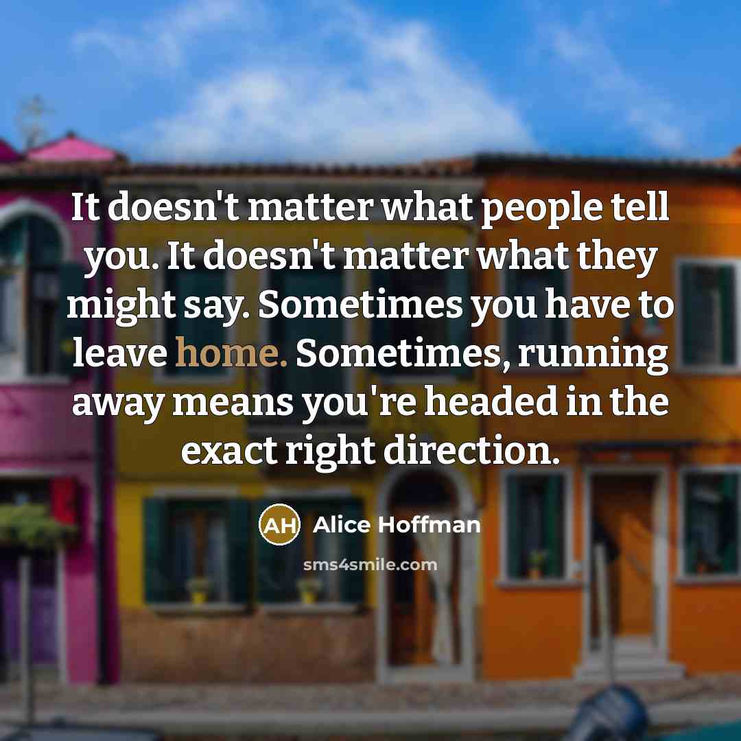 “It doesn't matter what people tell you. It doesn't matter…” quote by Alice Hoffman