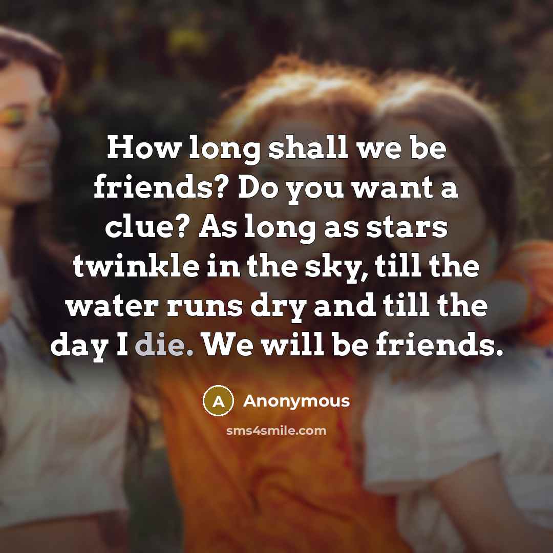 “How long shall we be friends? Do you want a…” quote by Anonymous