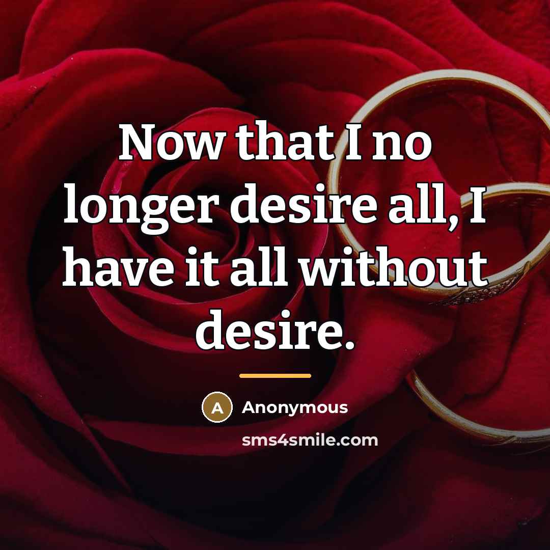 “Now that I no longer desire all, I have it…” quote by Anonymous