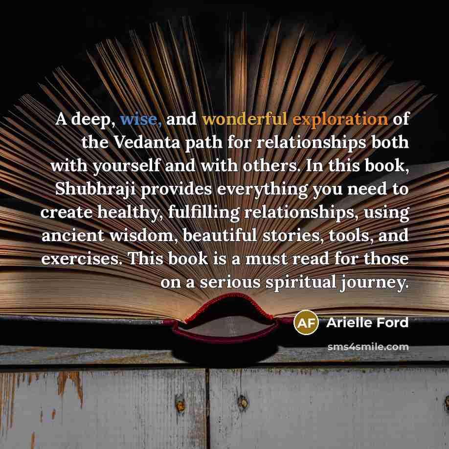 “A deep, wise, and wonderful exploration of the Vedanta path…” quote by Arielle Ford