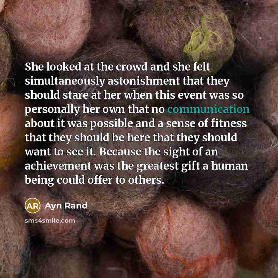 “She looked at the crowd and she felt simultaneously astonishment…” quote by Ayn Rand