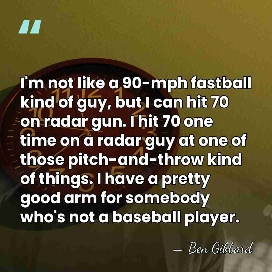 I'm not like a 90-mph fastball kind of guy, but I can&hellip; - Ben Gibbard