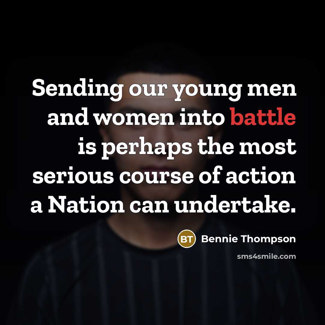“Sending our young men and women into battle is perhaps…” quote by Bennie Thompson