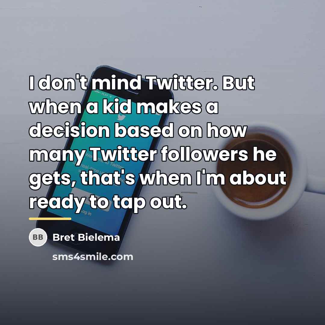 “I don't mind Twitter. But when a kid makes a…” quote by Bret Bielema