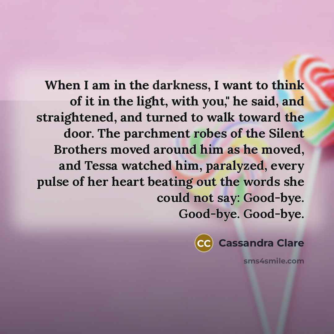 “When I am in the darkness, I want to think…” quote by Cassandra Clare