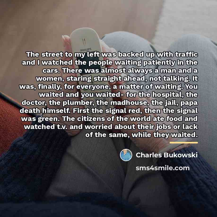 “The street to my left was backed up with traffic…” quote by Charles Bukowski