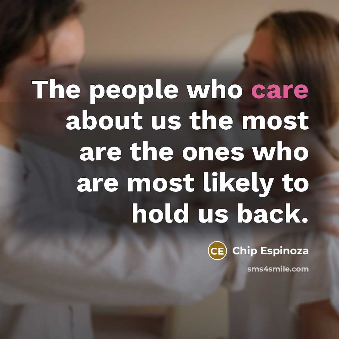 “The people who care about us the most are the…” quote by Chip Espinoza