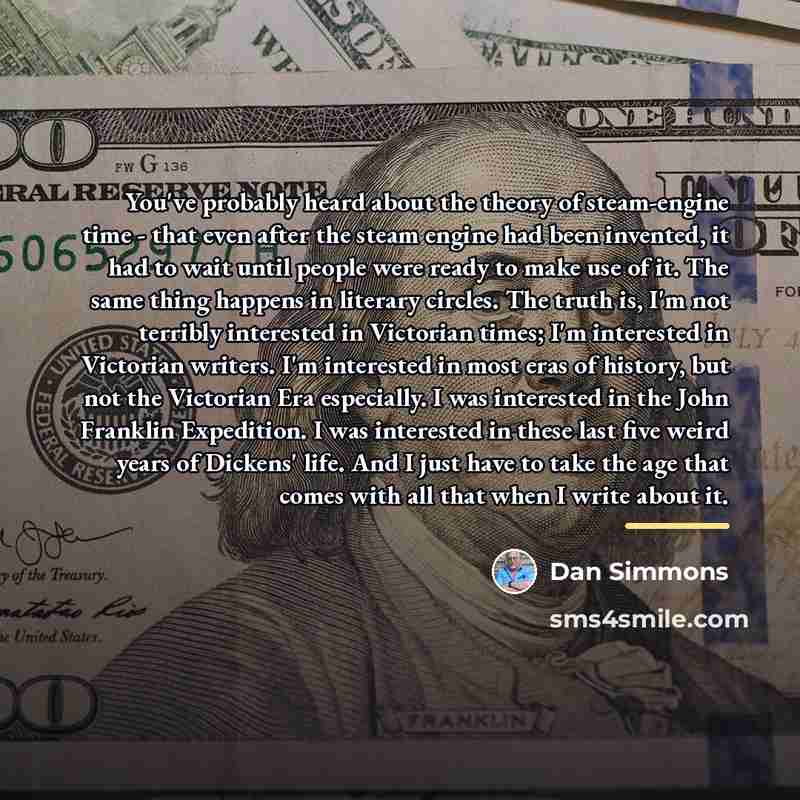 “You've probably heard about the theory of steam-engine time -…” quote by Dan Simmons