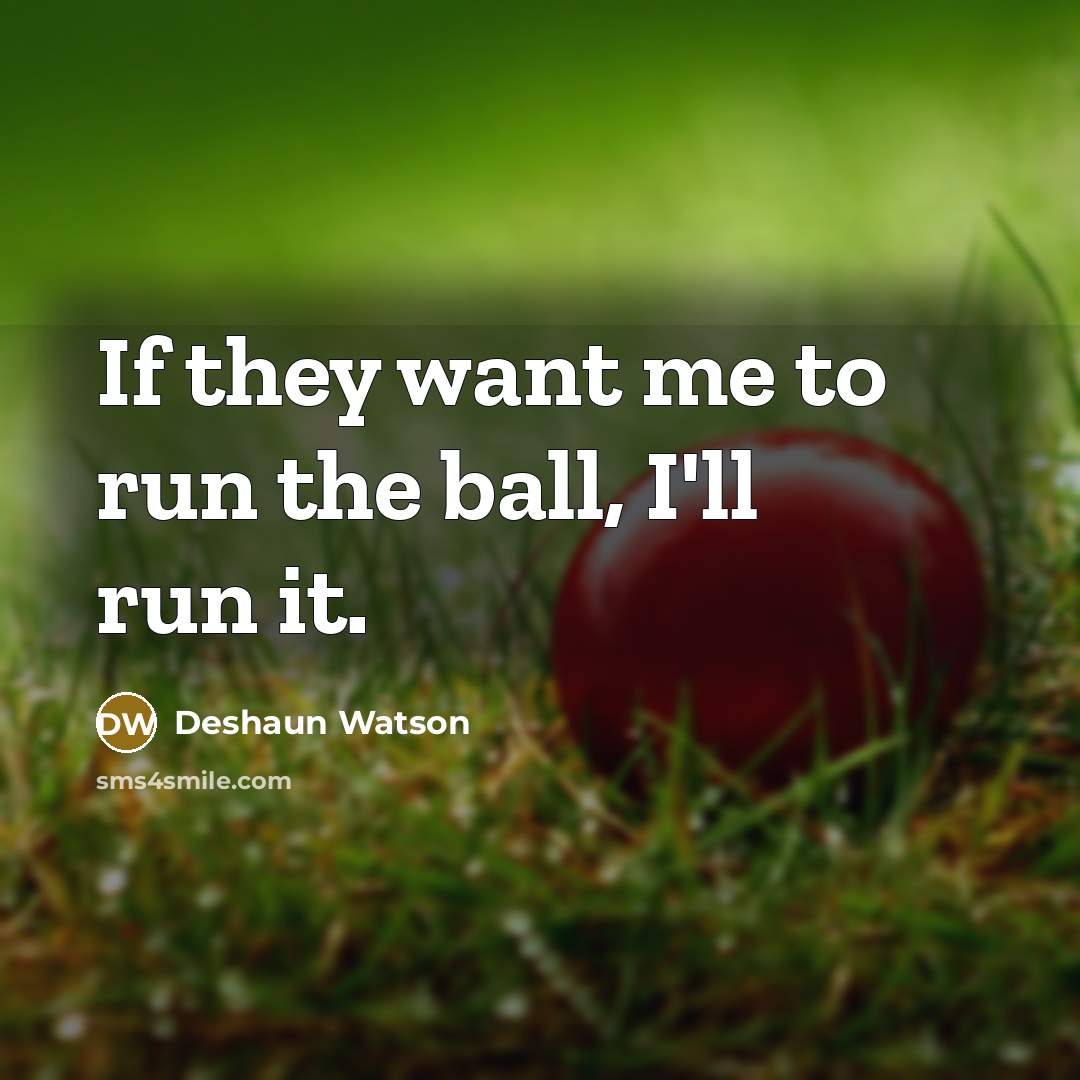 “If they want me to run the ball, I'll run…” quote by Deshaun Watson