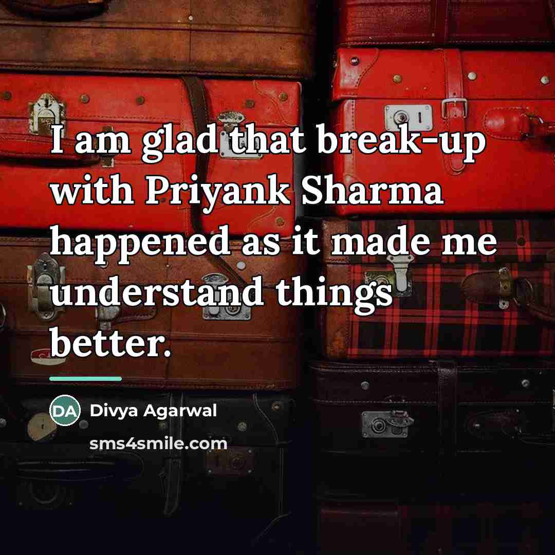 “I am glad that break-up with Priyank Sharma happened as…” quote by Divya Agarwal