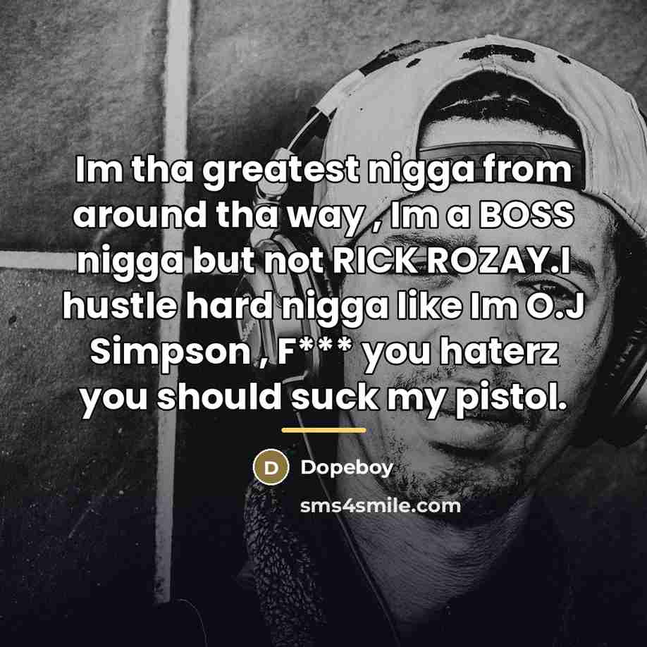 “Im tha greatest nigga from around tha way , Im…” quote by Dopeboy
