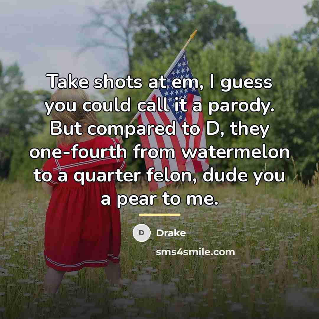 “Take shots at em, I guess you could call it…” quote by Drake
