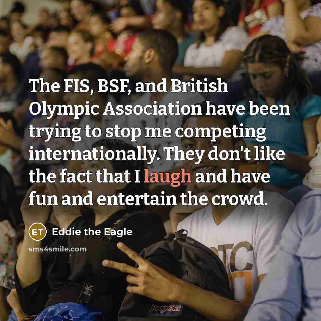 “The FIS, BSF, and British Olympic Association have been trying…” quote by Eddie the Eagle