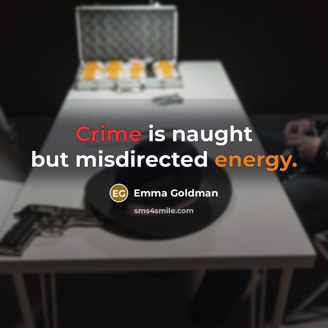 “Crime is naught but misdirected energy.…” quote by Emma Goldman