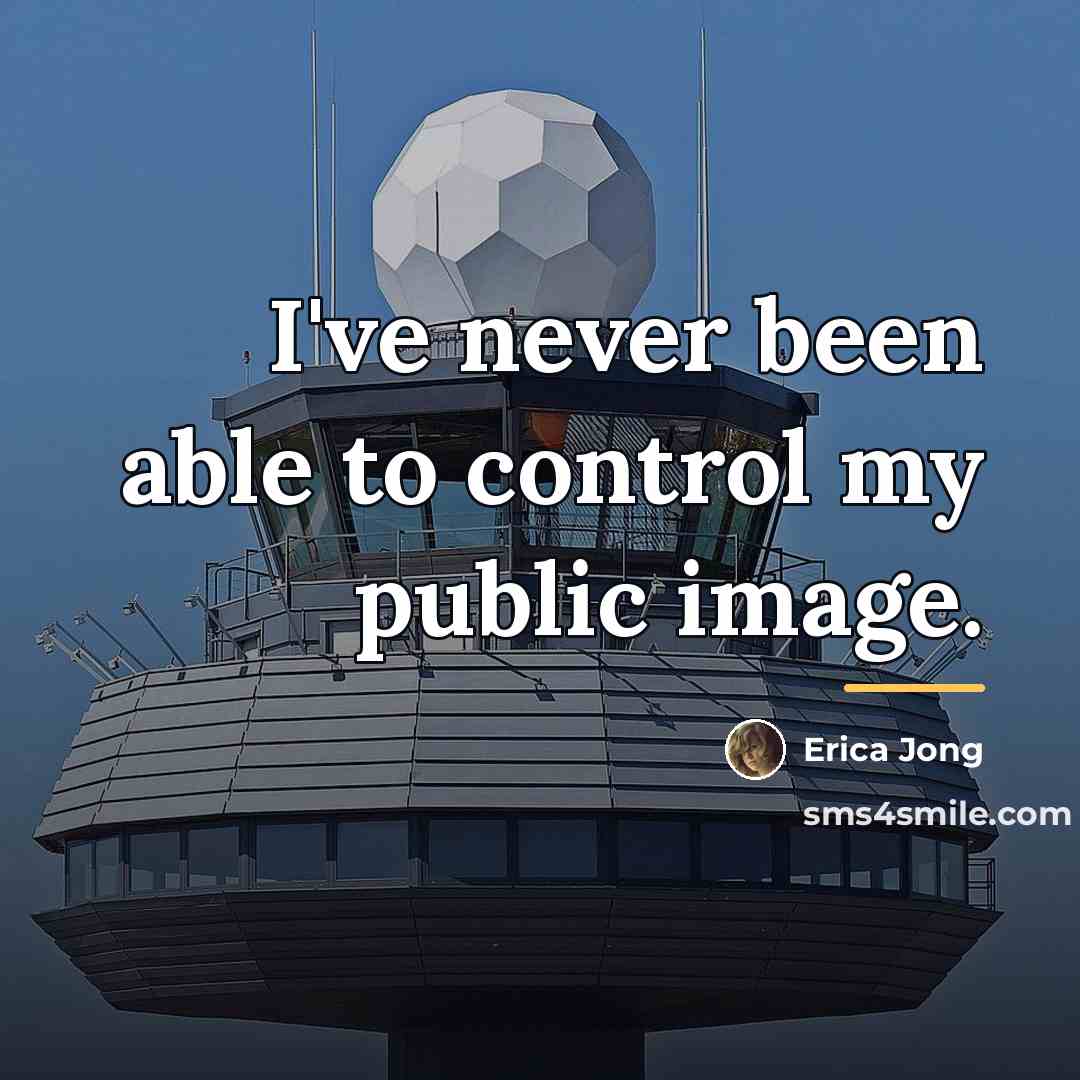 “I've never been able to control my public image.…” quote by Erica Jong