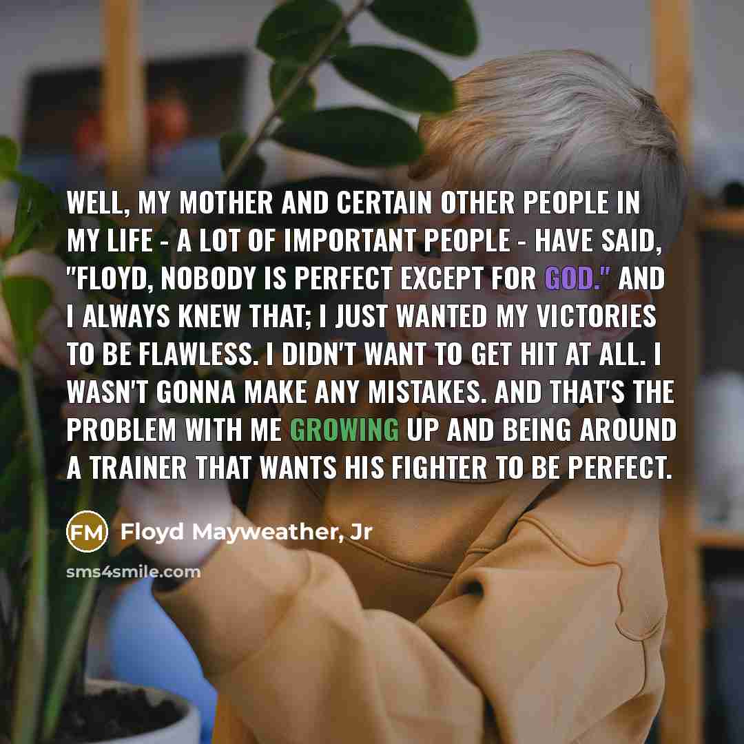 “Well, my mother and certain other people in my life…” quote by Floyd Mayweather, Jr