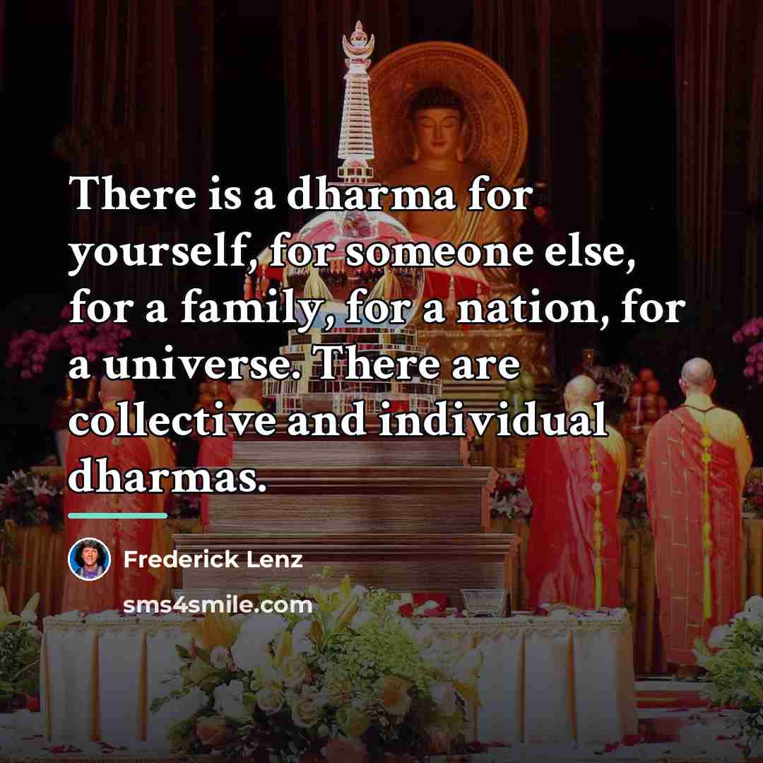 “There is a dharma for yourself, for someone else, for…” quote by Frederick Lenz