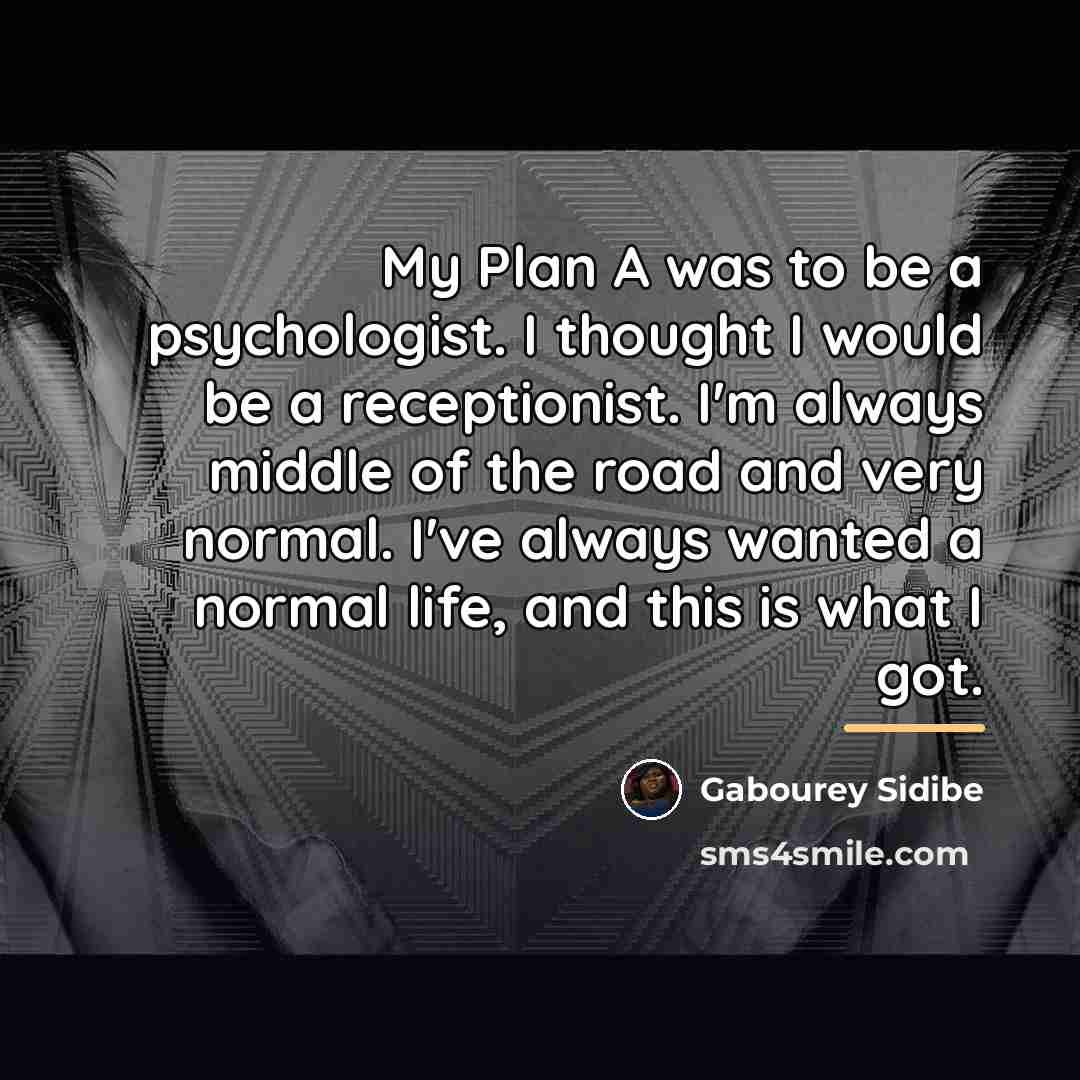 “My Plan A was to be a psychologist. I thought…” quote by Gabourey Sidibe