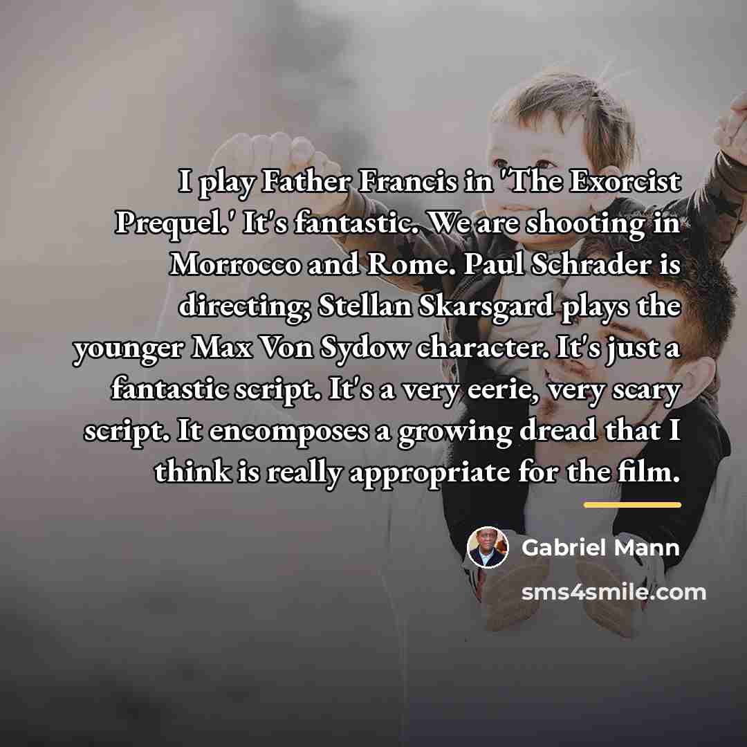 “I play Father Francis in 'The Exorcist Prequel.' It's fantastic.…” quote by Gabriel Mann