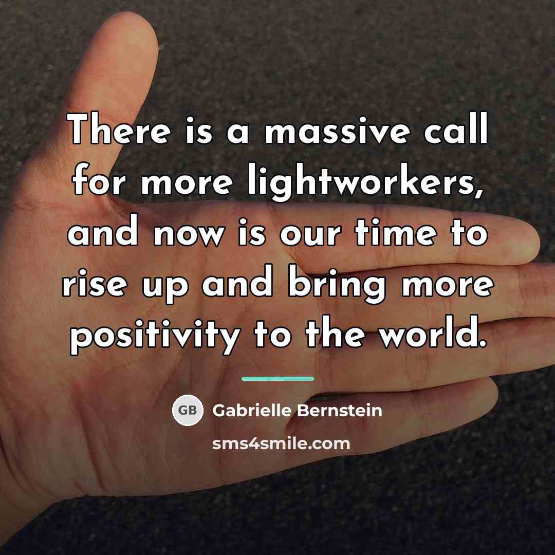 “There is a massive call for more lightworkers, and now…” quote by Gabrielle Bernstein