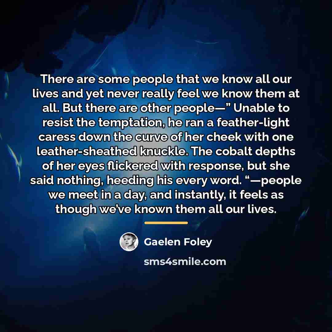“There are some people that we know all our lives…” quote by Gaelen Foley