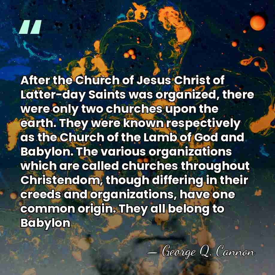 After the Church of Jesus Christ of Latter-day Saints was organized, there&hellip; - George Q. Cannon