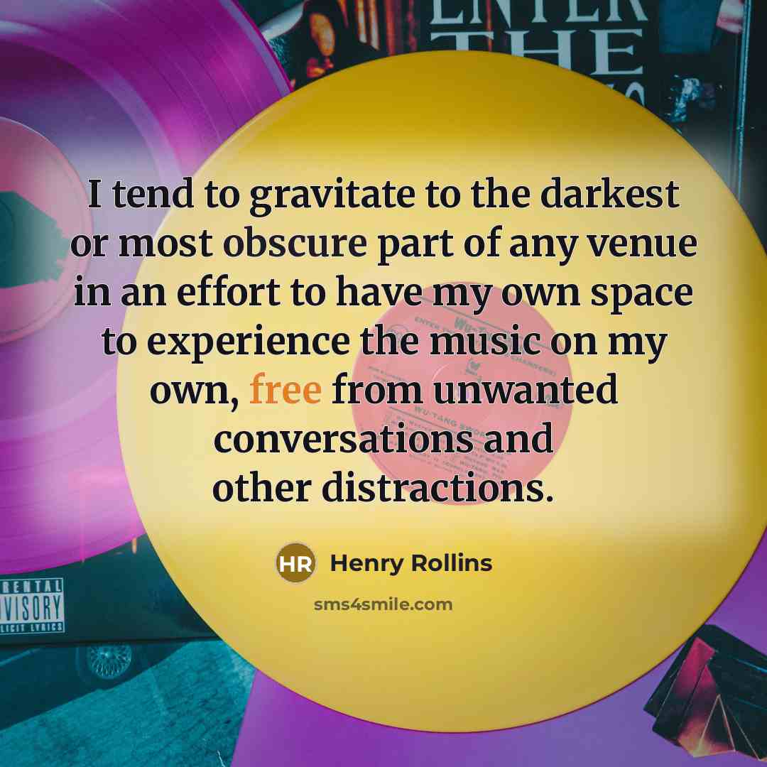 “I tend to gravitate to the darkest or most obscure…” quote by Henry Rollins