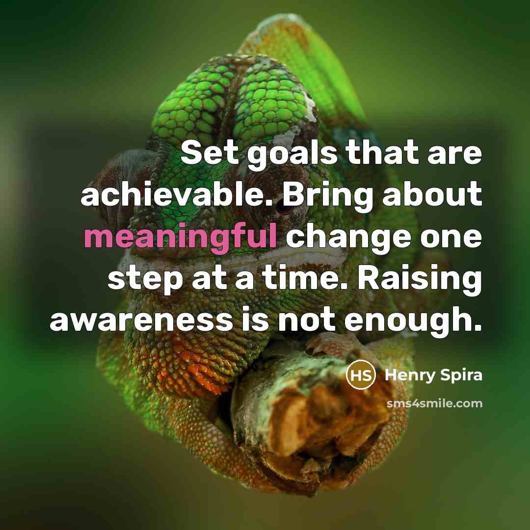 “Set goals that are achievable. Bring about meaningful change one…” quote by Henry Spira