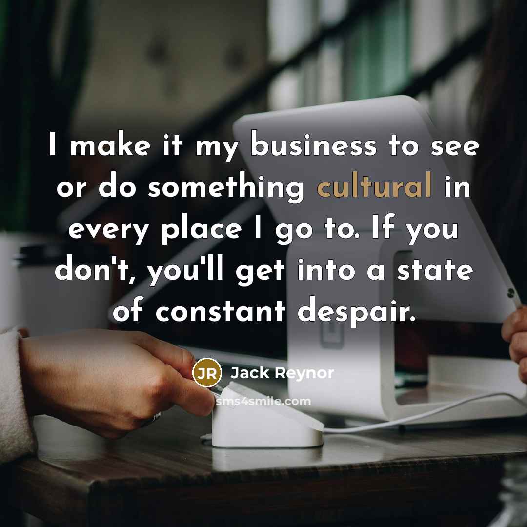 “I make it my business to see or do something…” quote by Jack Reynor