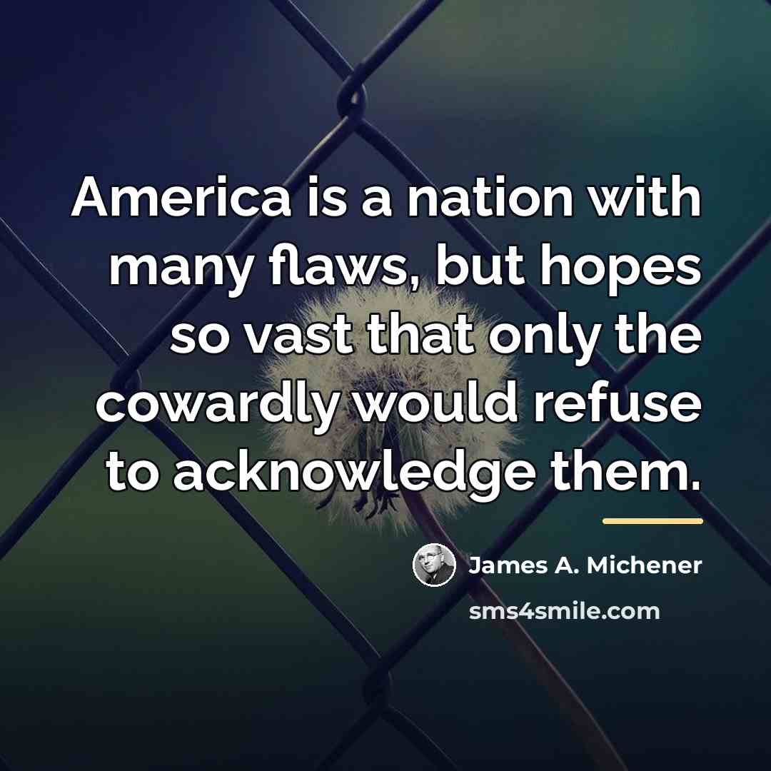 “America is a nation with many flaws, but hopes so…” quote by James A. Michener
