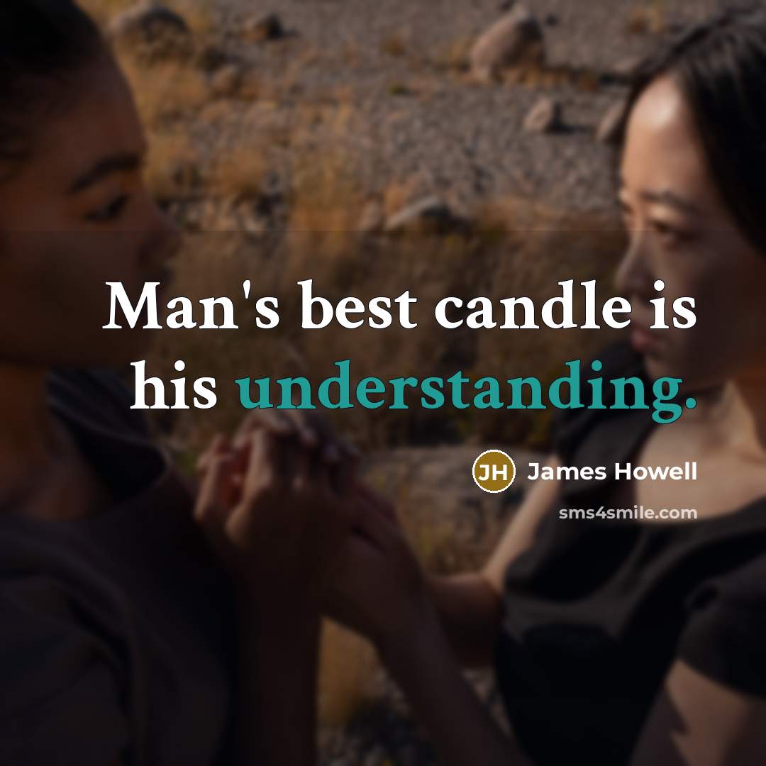 “Man's best candle is his understanding.…” quote by James Howell