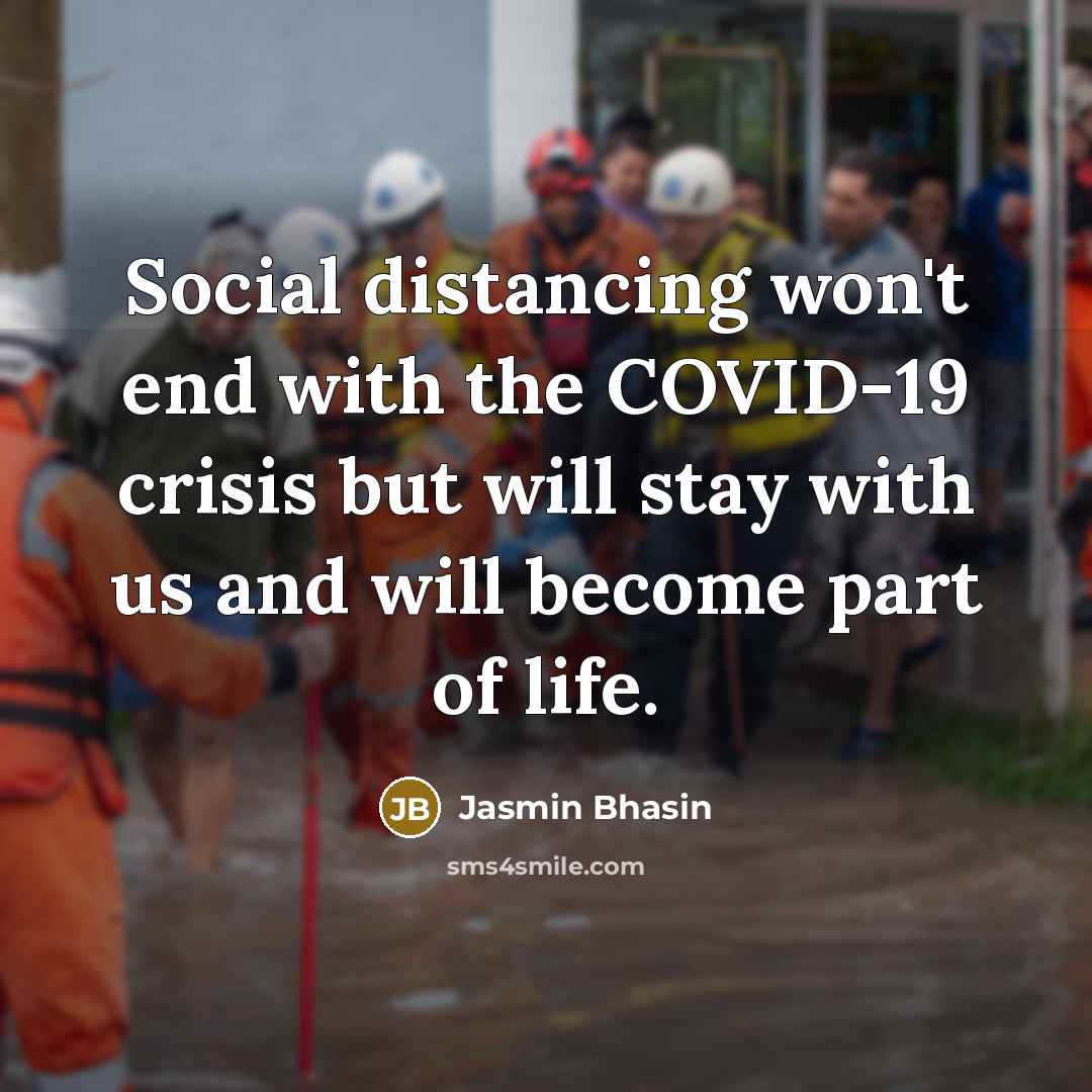 “Social distancing won't end with the COVID-19 crisis but will…” quote by Jasmin Bhasin